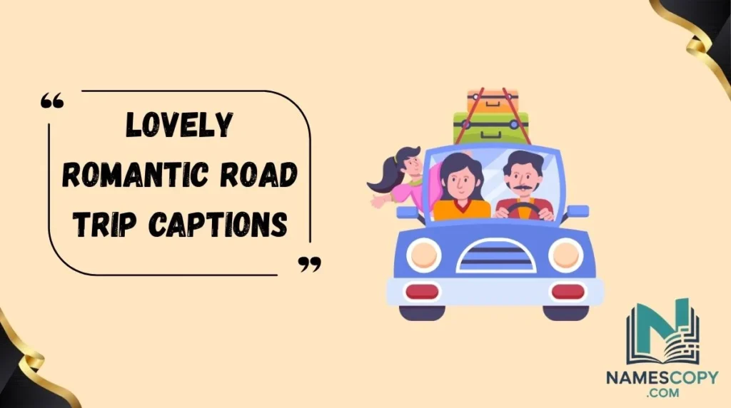 Lovely Romantic Road Trip Captions