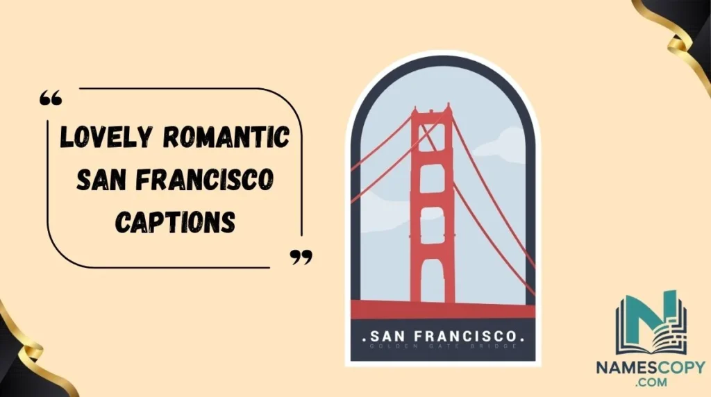 Lovely Romantic San Francisco Captions