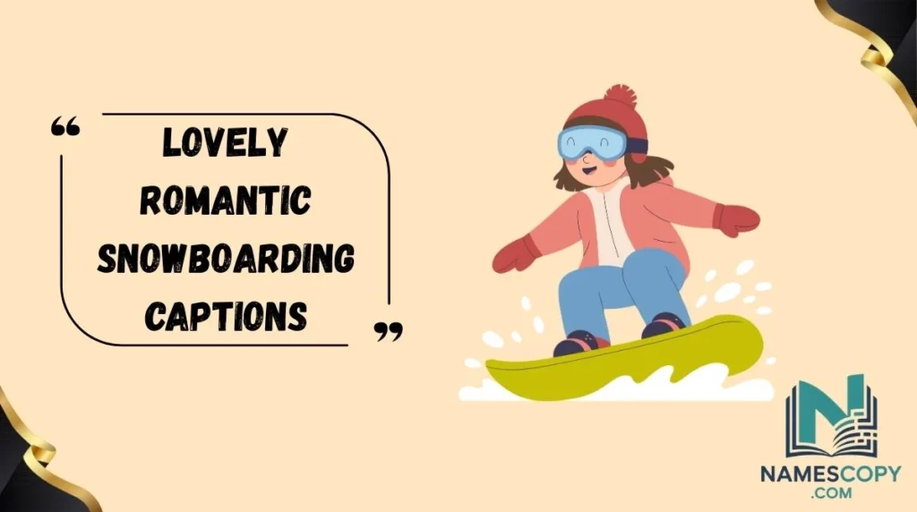 Lovely Romantic Snowboarding Captions