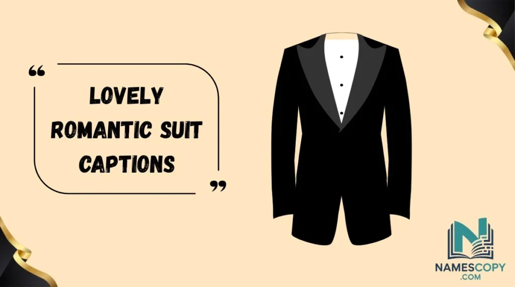 Lovely Romantic Suit Captions