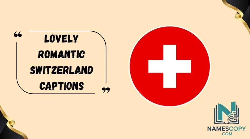 Lovely Romantic Switzerland Captions
