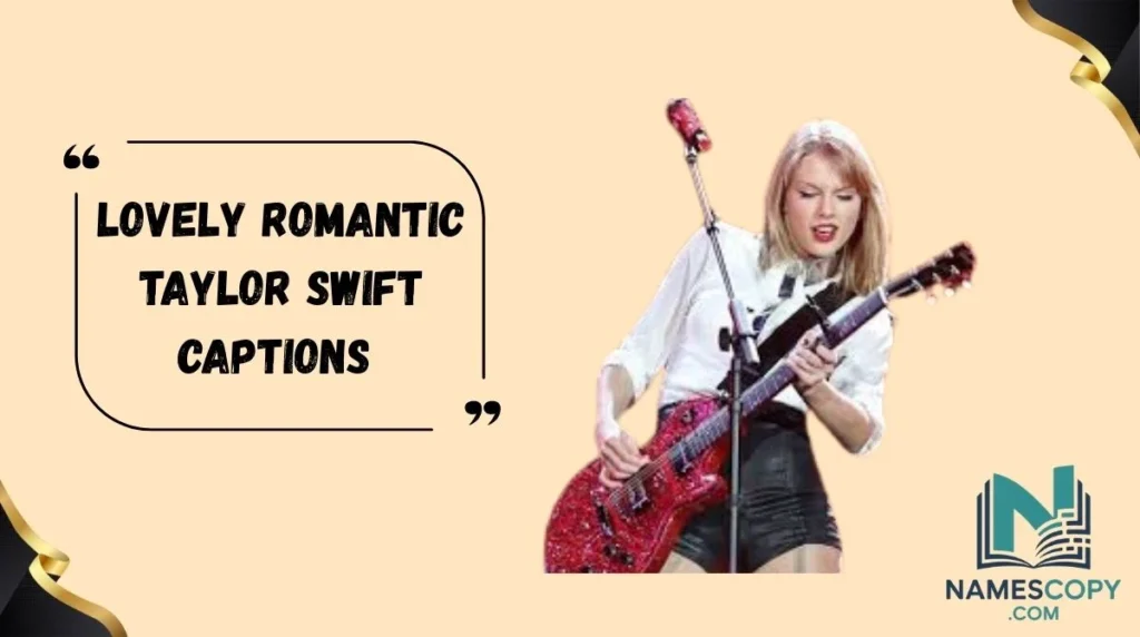 Lovely Romantic Taylor Swift Captions