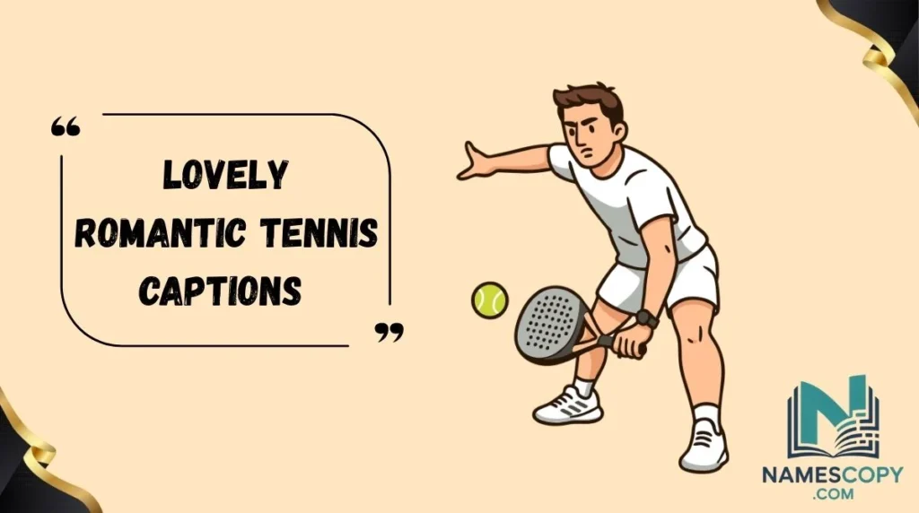 Lovely Romantic Tennis Captions