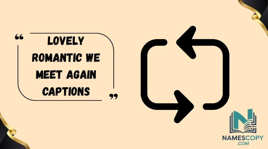 Lovely Romantic We Meet Again Captions