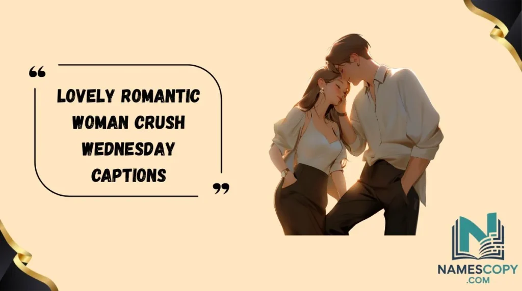 Lovely Romantic Woman Crush Wednesday Captions