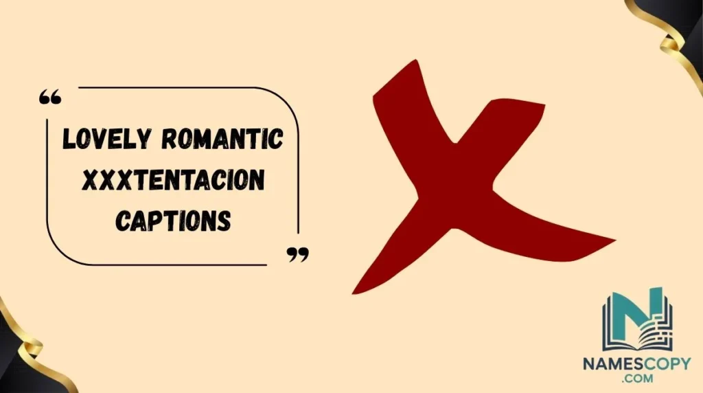 Lovely Romantic XXXTentacion Captions