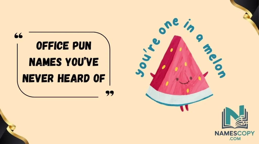 Office Pun Names You’ve Never Heard Of
