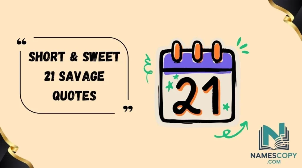 Short & Sweet 21 Savage Quotes