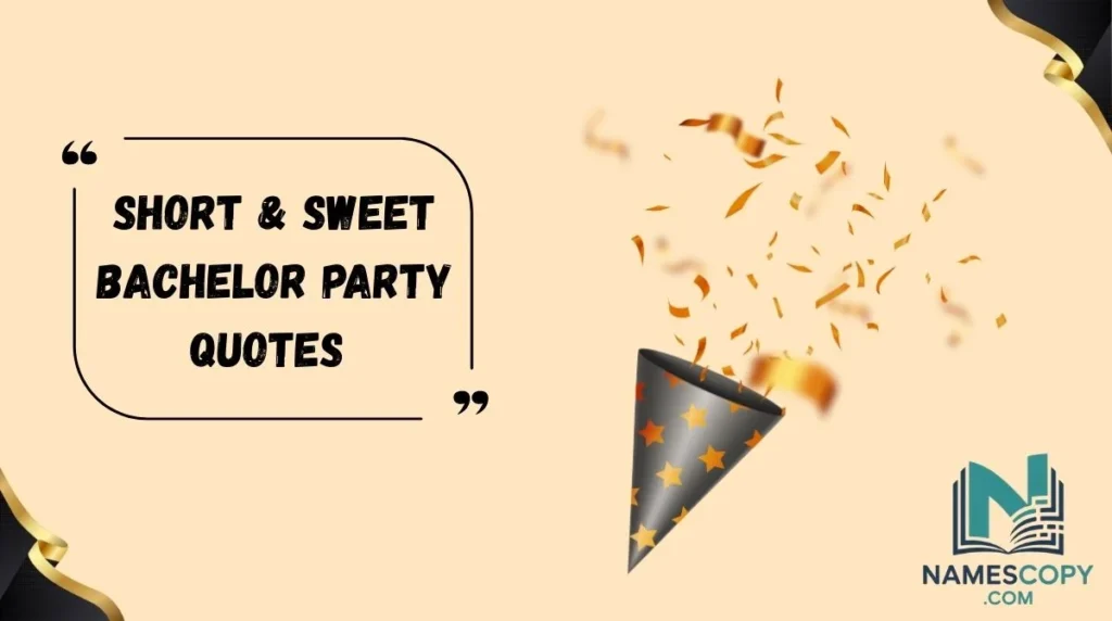 Short & Sweet Bachelor Party Quotes