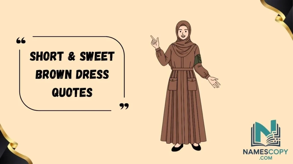 Short & Sweet Brown Dress Quotes