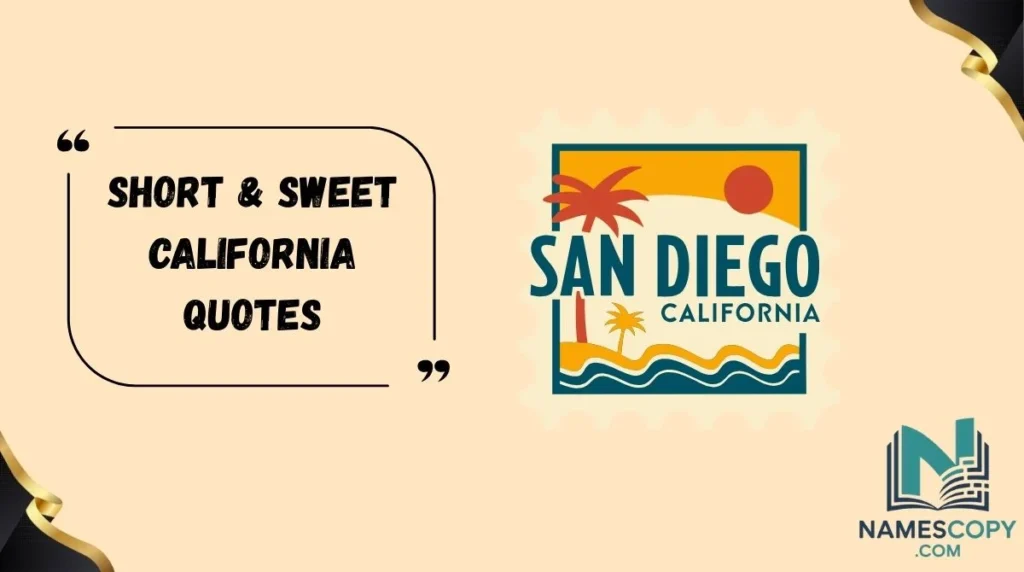 Short & Sweet California Quotes