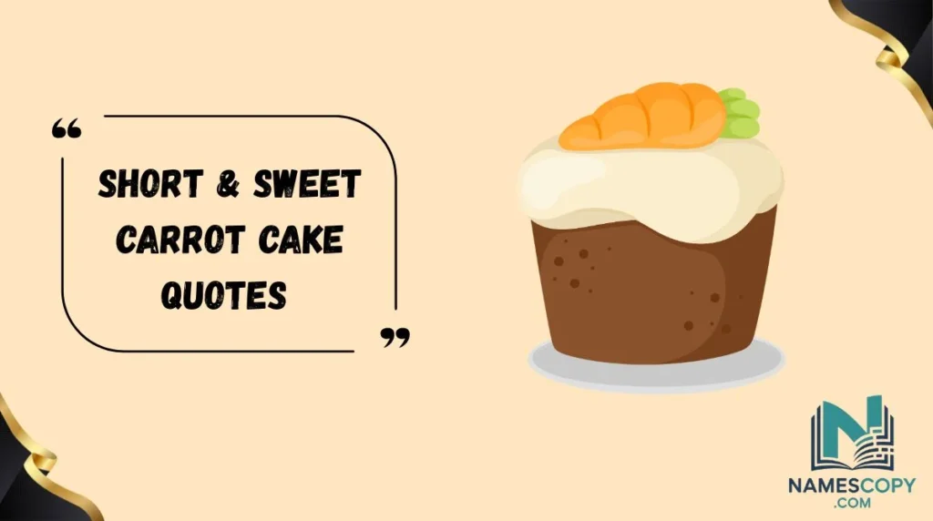 Short & Sweet Carrot Cake Quotes