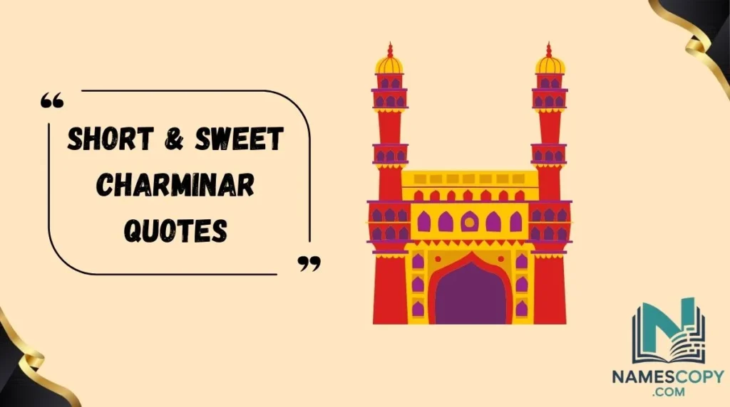Short & Sweet Charminar Quotes