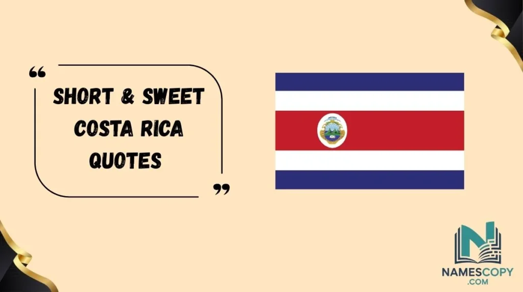 Short & Sweet Costa Rica Quotes