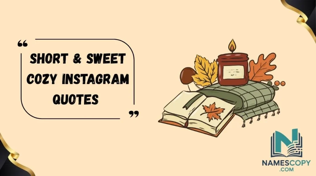 Short & Sweet Cozy Instagram Quotes