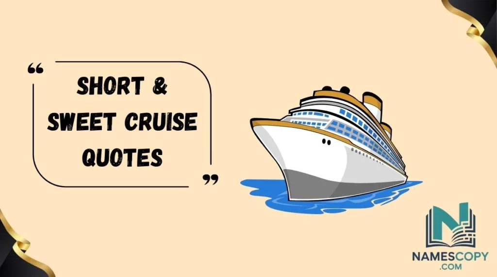 Short & Sweet Cruise Quotes