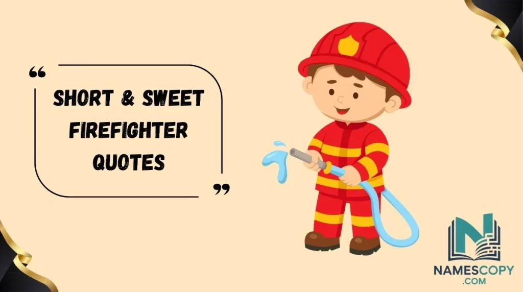 Short & Sweet Firefighter Quotes
