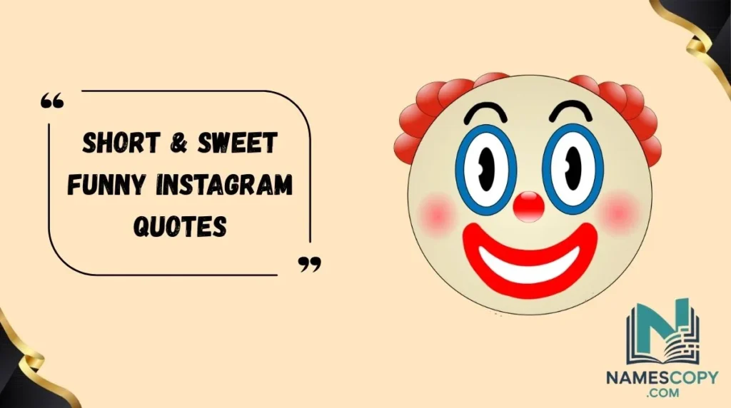 Short & Sweet Funny Instagram Quotes