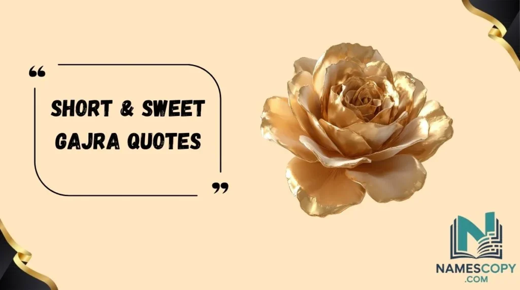 Short & Sweet Gajra Quotes