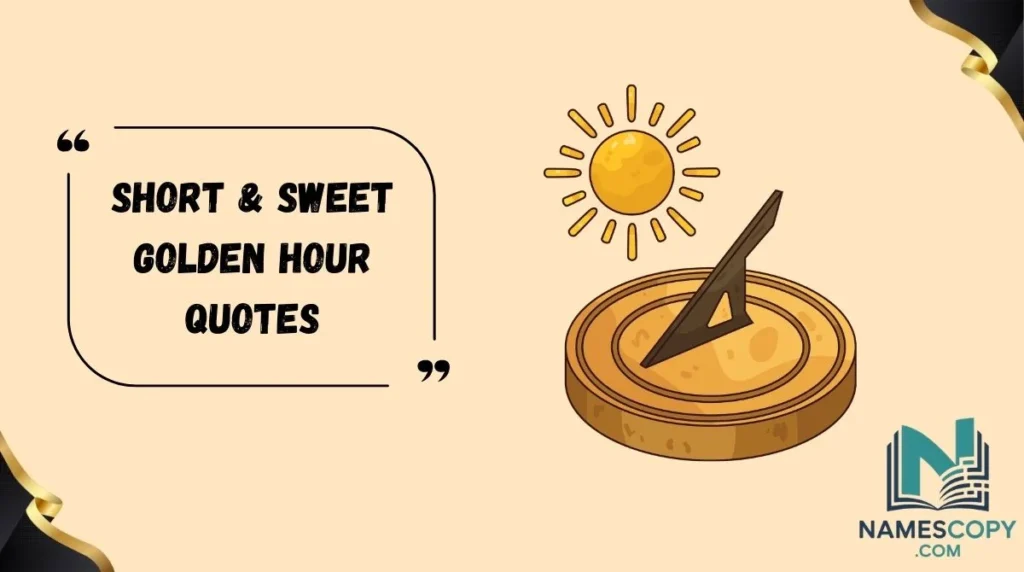 Short & Sweet Golden Hour Quotes