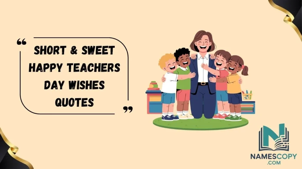 Short & Sweet Happy Teachers Day Wishes Quotes
