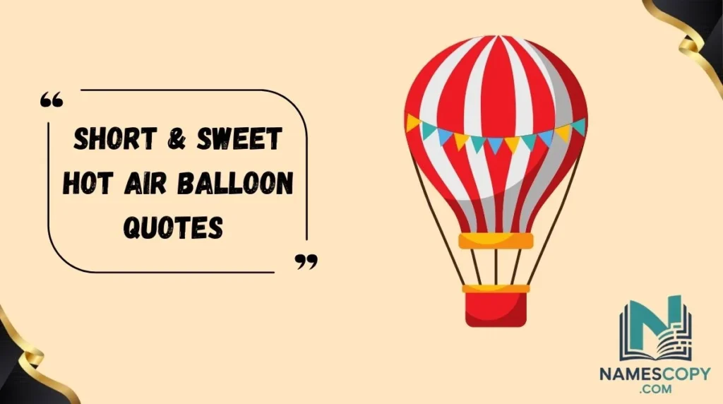 Short & Sweet Hot Air Balloon Quotes
