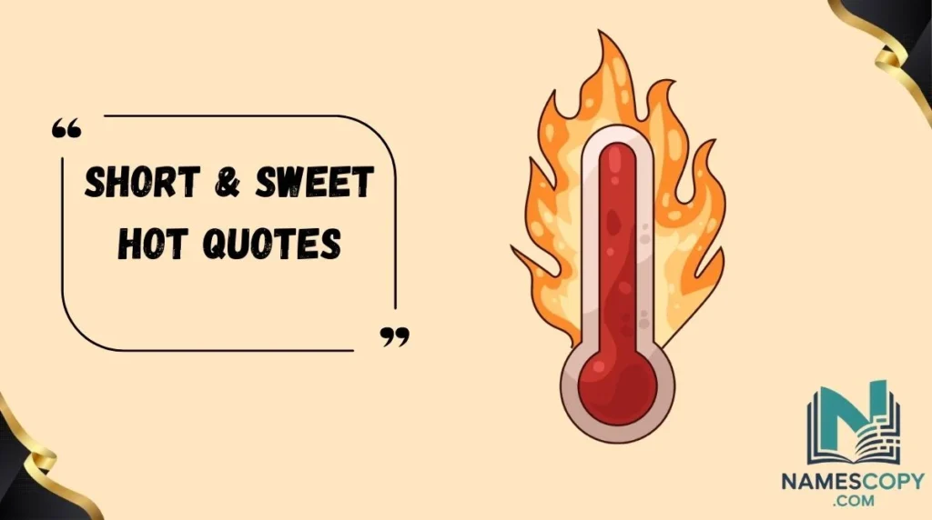 Short & Sweet Hot Quotes