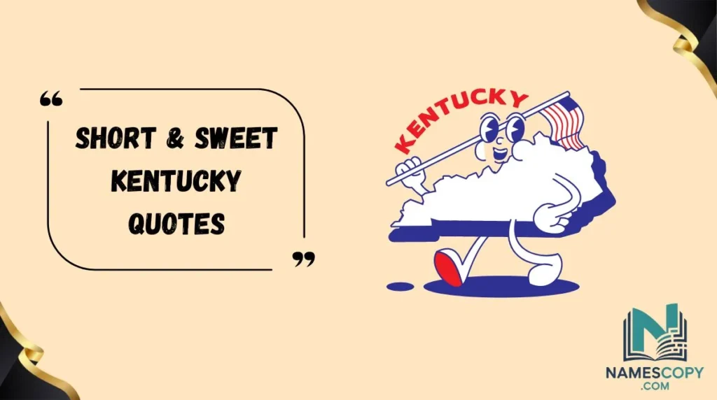 Short & Sweet Kentucky Quotes