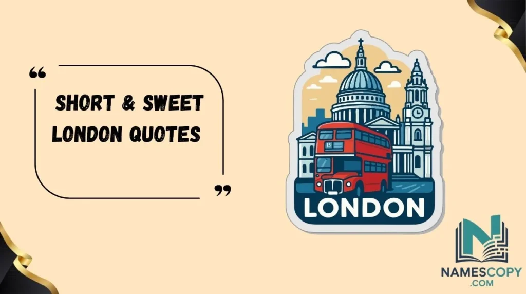 Short & Sweet London Quotes