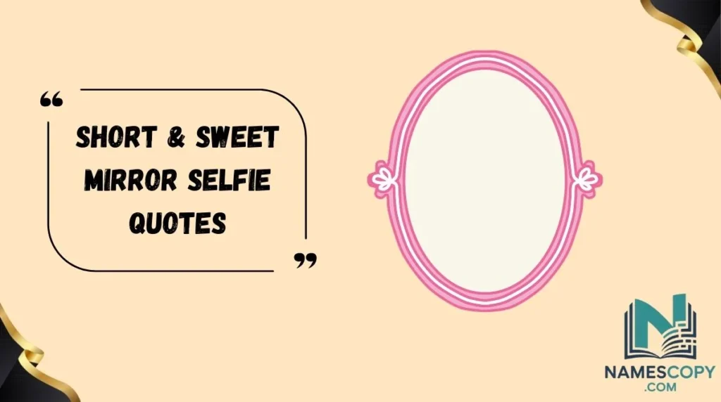 Short & Sweet Mirror Selfie Quotes