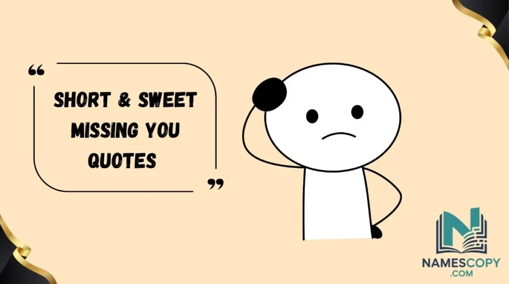 Short & Sweet Missing You Quotes