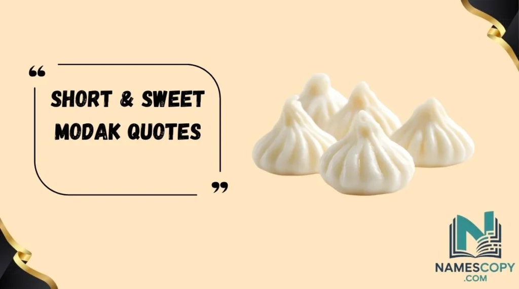 Short & Sweet Modak Quotes