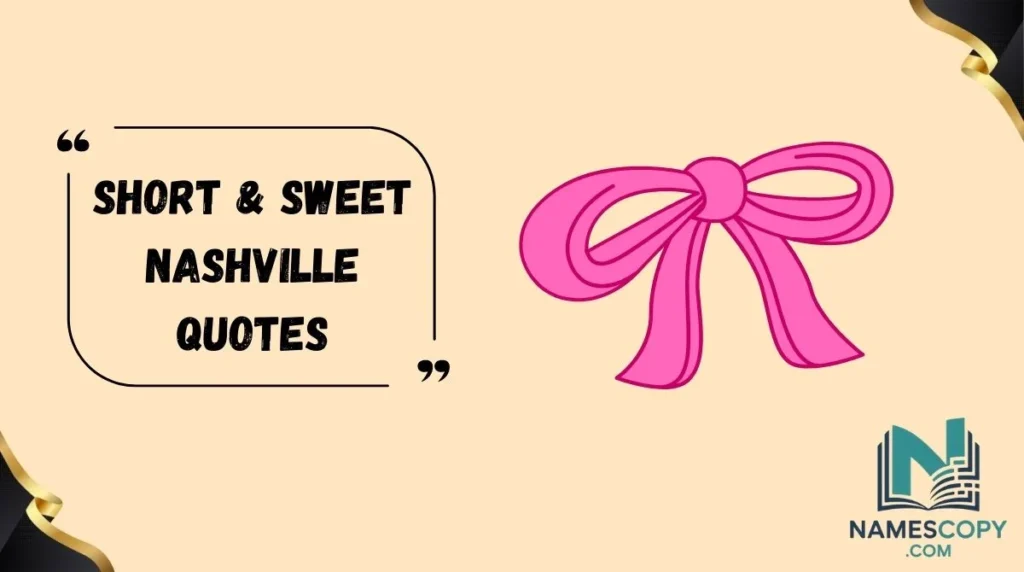 Short & Sweet Nashville Quotes