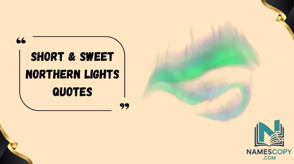 Short & Sweet Northern Lights Quotes