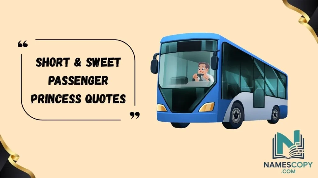 Short & Sweet Passenger Princess Quotes
