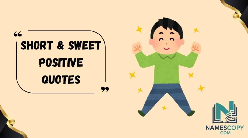 Short & Sweet Positive Quotes