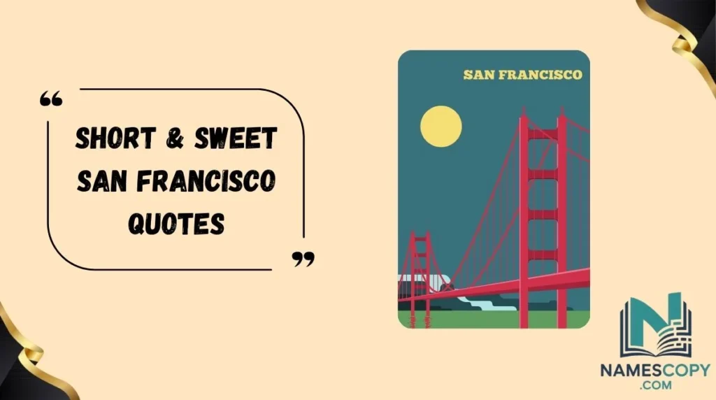 Short & Sweet San Francisco Quotes