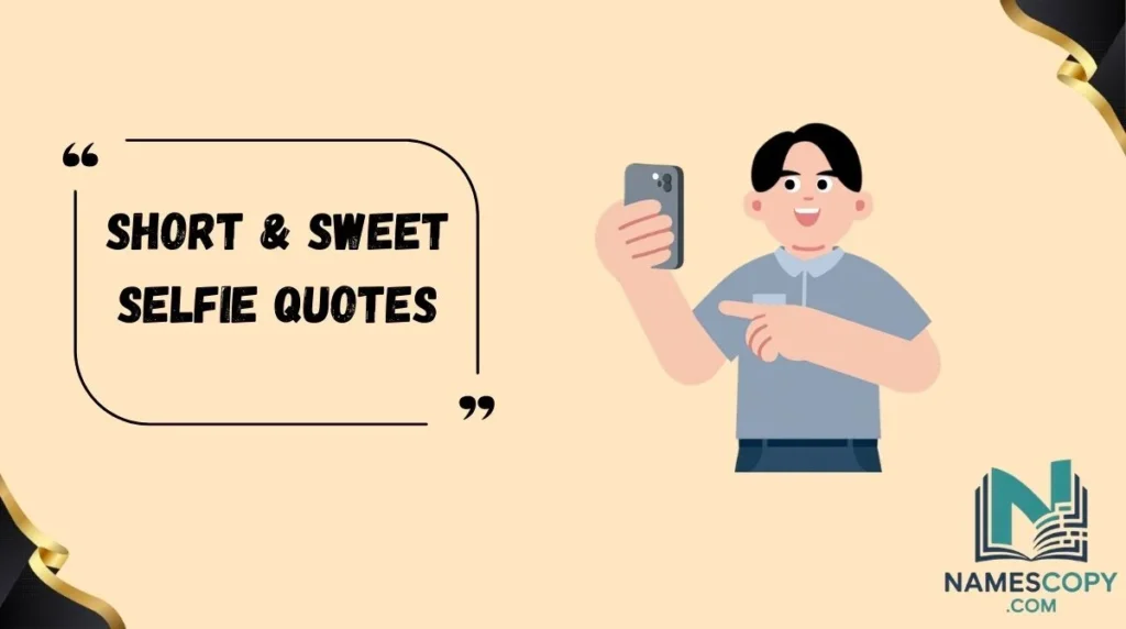 Short & Sweet Selfie Quotes