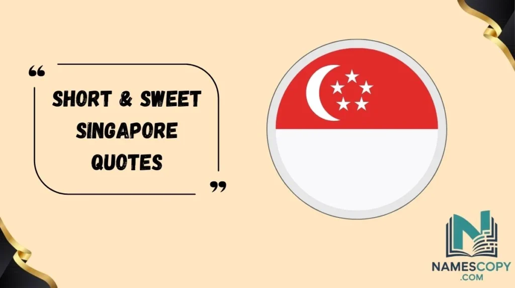 Short & Sweet Singapore Quotes