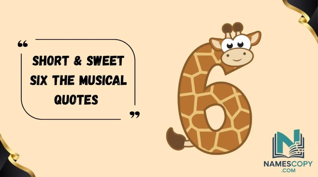 Short & Sweet Six the Musical Quotes