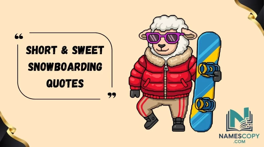 Short & Sweet Snowboarding Quotes
