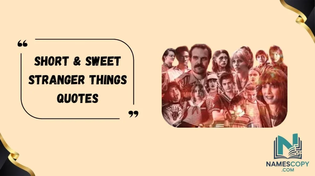 Short & Sweet Stranger Things Quotes