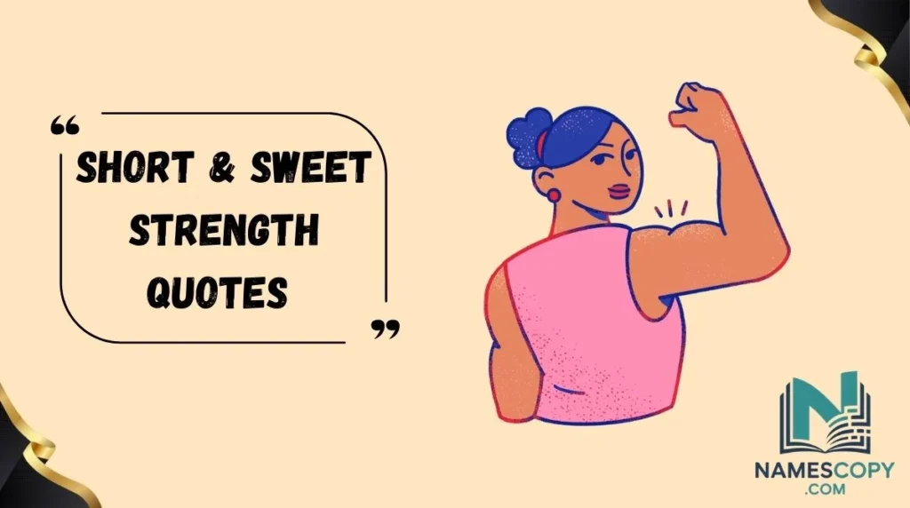 Short & Sweet Strength Quotes