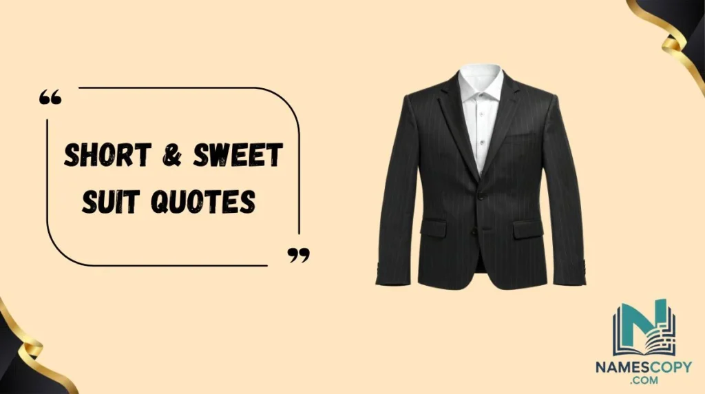 Short & Sweet Suit Quotes