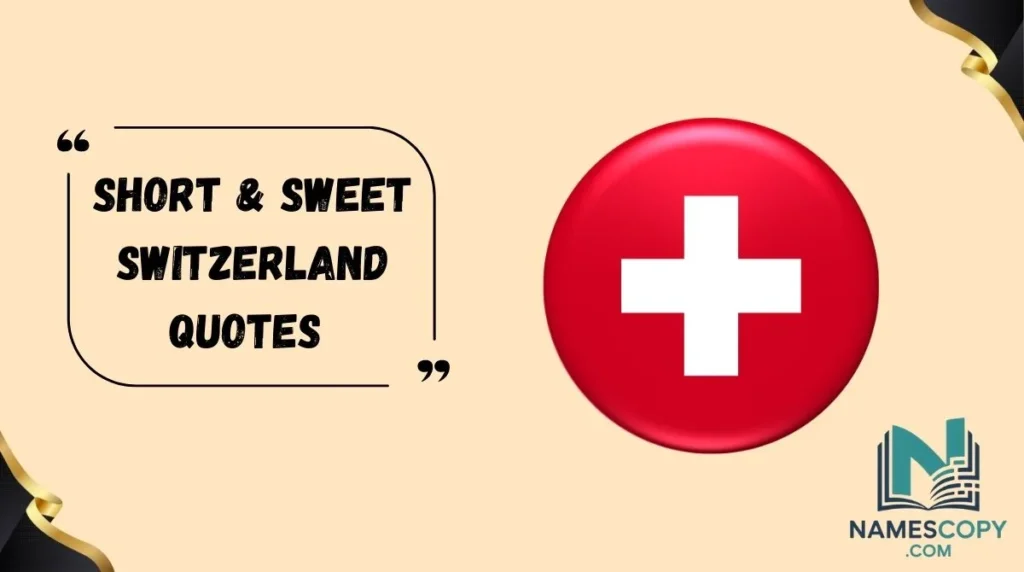 Short & Sweet Switzerland Quotes