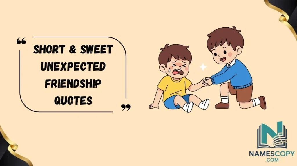 Short & Sweet Unexpected Friendship Quotes