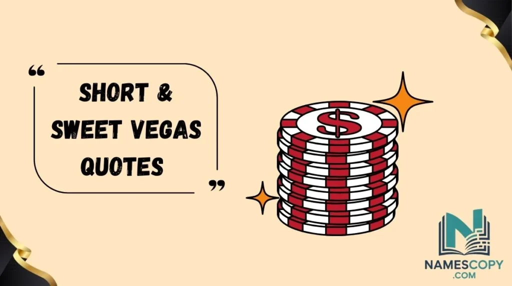 Short & Sweet Vegas Quotes