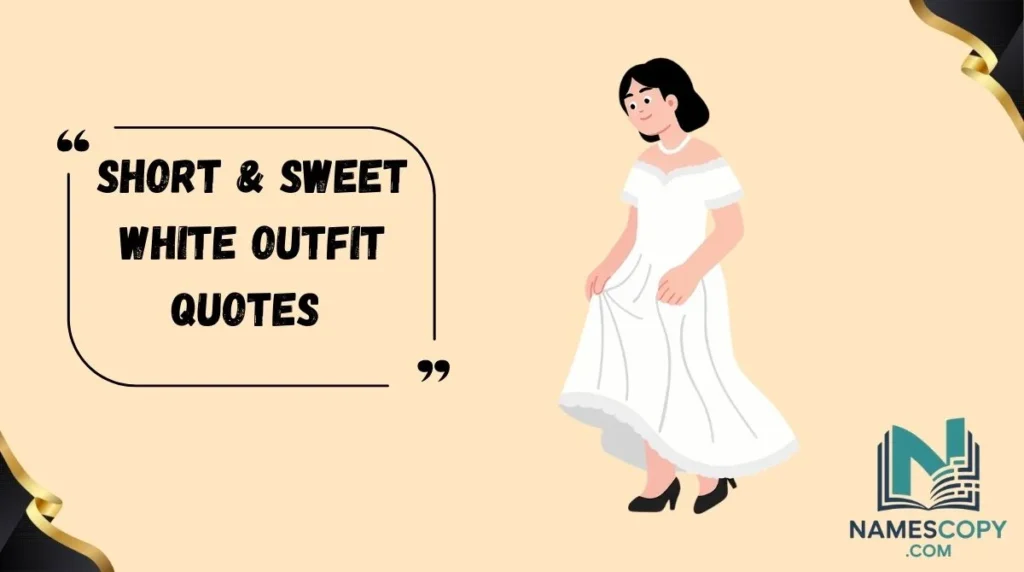 Short & Sweet White Outfit Quotes