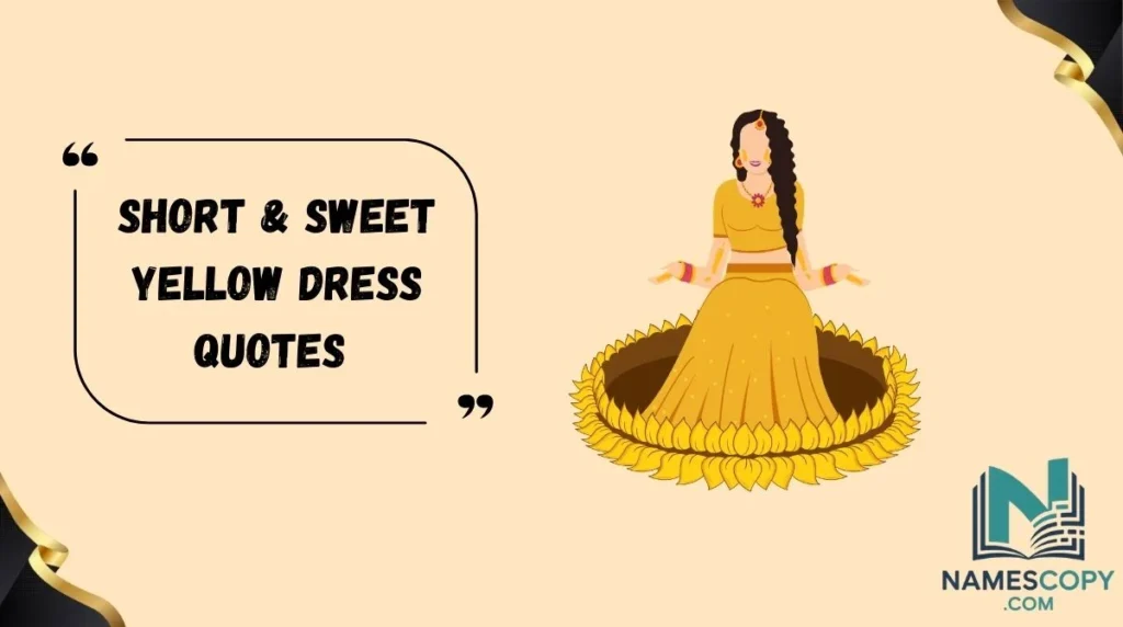 Short & Sweet Yellow Dress Quotes
