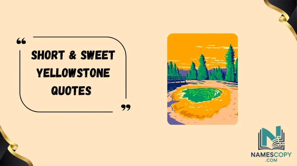Short & Sweet Yellowstone Quotes